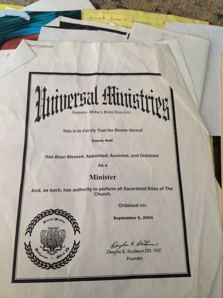 I was ordained online so I could officiate a friend's wedding, but it was called off at the last minute.  The (very long) story surrounding it is one of the worst I've ever been involved in, so I'm not really sure why I keep this memento.  